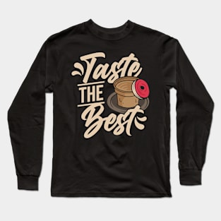 Coffee - Taste The Best Long Sleeve T-Shirt